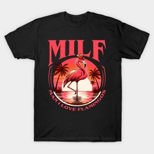 Milf Man I Love Flamingos T-Shirt